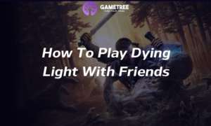 How To Play Dying Light With Friends