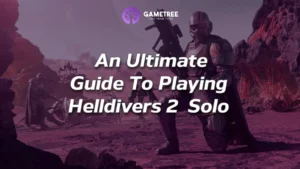 An Ultimate Guide To Playing Helldivers 2 Solo